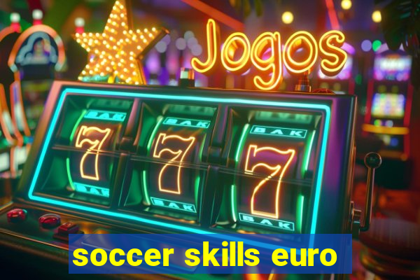 soccer skills euro